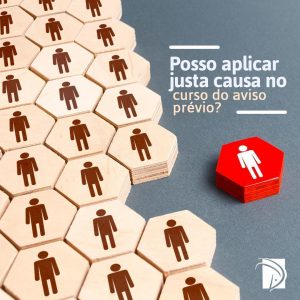 Read more about the article Posso aplicar justa causa no curso do aviso prévio?
